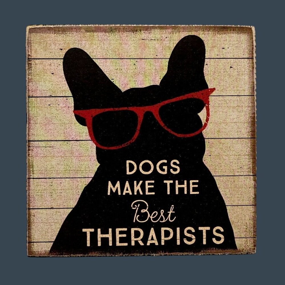 Dogs Make The Best Therapists Wooden Block Sign By Primitives By Kathy 5x5 in